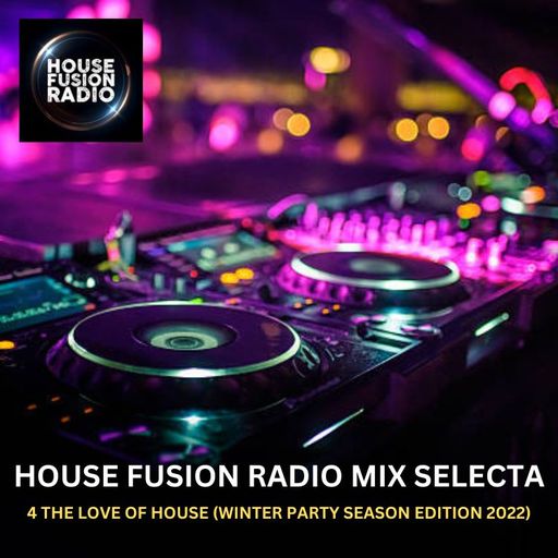 HOUSE FUSION RADIO MIX SELECTA // 4 THE LOVE OF HOUSE (WINTER PARTY SEASON EDITION) // 20-11-22