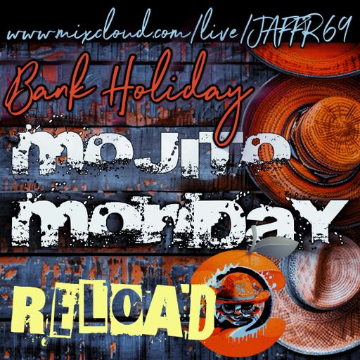 MOJITO BANK HOLIDAY MONDAY "RELOAD" 21.4.25