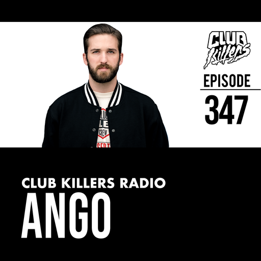 Club Killers Radio #347 - Ango