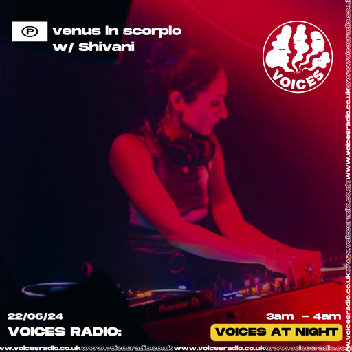 venus in scorpio with guest Shivani - 22/06/24 [Voices Radio]