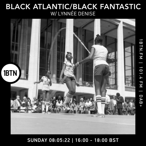 Black Atlantic/Black fantastic with DJ Lynnée Denise - 08.05.2022