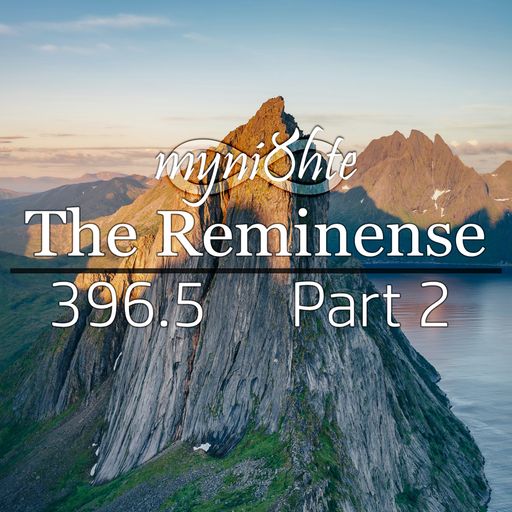 The Reminense 396.5 - Part 2