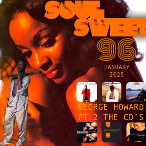 SOUL SWEET 96 ~ GEORGE HOWARD PT 2.1  THE CDs