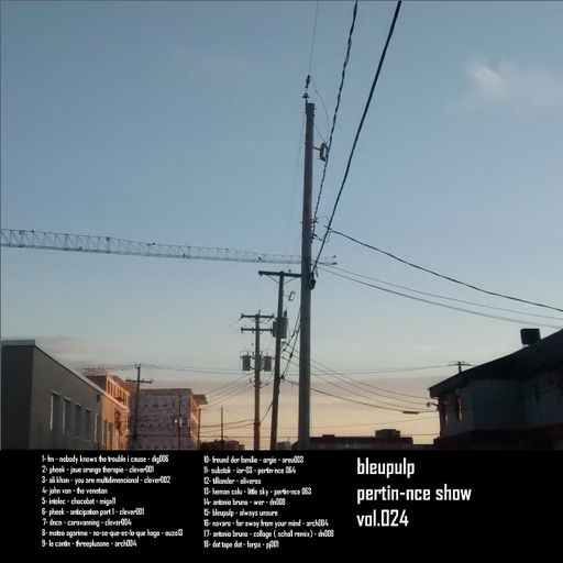 bleupulp - pertin-nce show vol 024