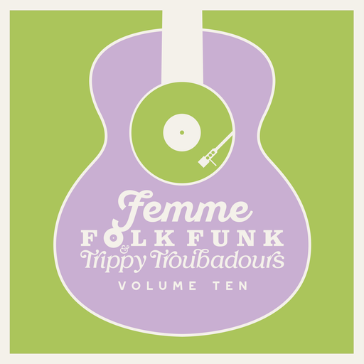 Femme Folk Funk & Trippy Troubadours Volume Ten