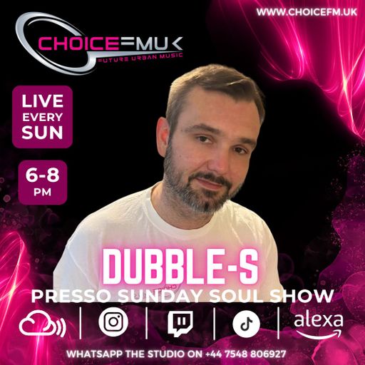 Presso Sunday Soul Show with Dubble-S on Choice FMUK 261123