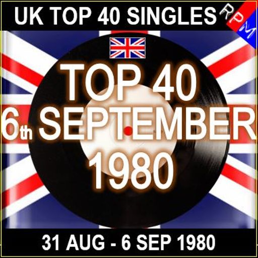 UK TOP 40 31 AUGUST - 06 SEPTEMBER 1980