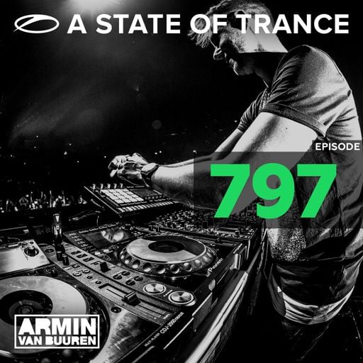 A State Of Trance Episode 797 – Armin van Buuren