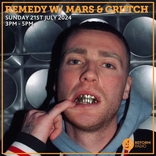 Remedy w/ Mars & Crutch 21st July 2024