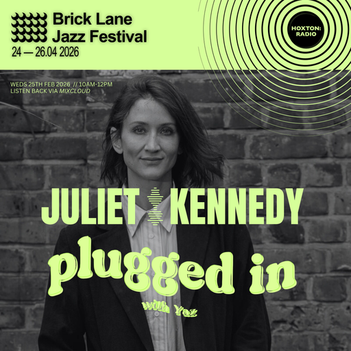 'Brick Lane Jazz Festival' 2026 X 'Plugged in with Yaz' // 25.02.2026