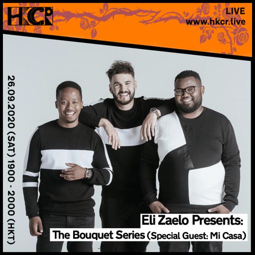 Eli Zaelo Presents: The Bouquet Series (Special Guest: Mi Casa) - 26/09/2020