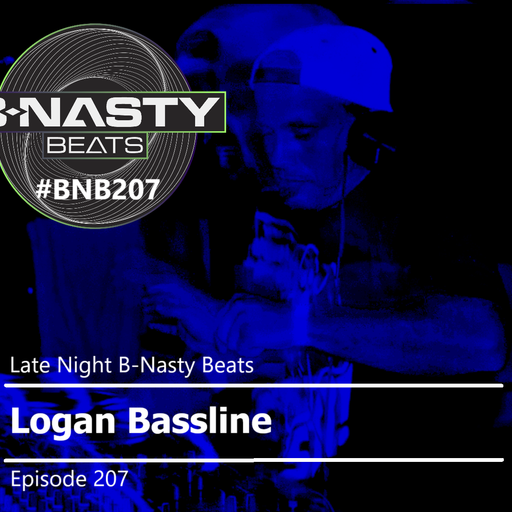 Late Night B-Nasty Beats #BNB207 w/ Logan Bassline