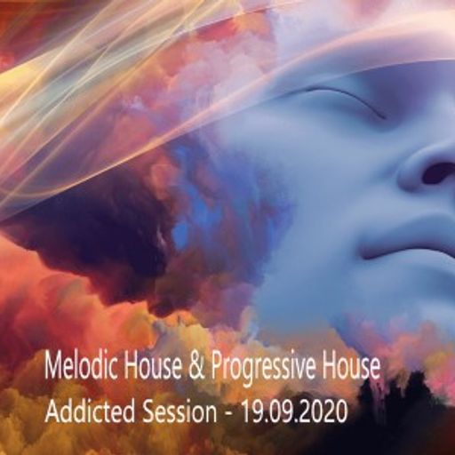 Melodic House & Progressive House Addicted Session [19.09.2020]