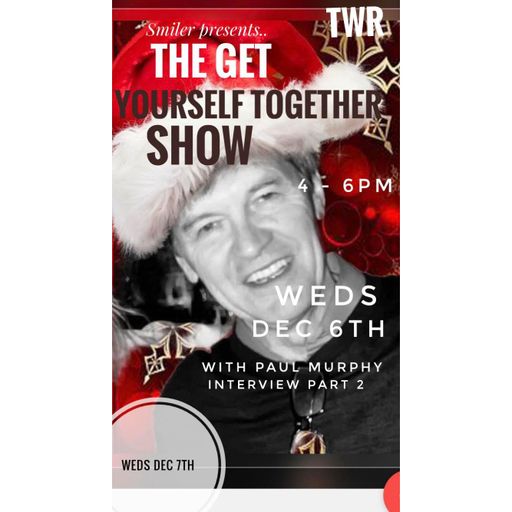 Get Yourself Together - Paul ‘Smiler’ Anderson with guest Paul Murphy (Part 2) ~ 07.12.22