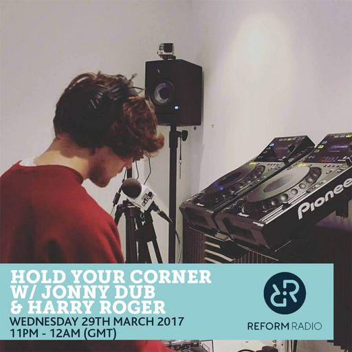Hold Your Corner w/ Jonny Dub 29th March 2017