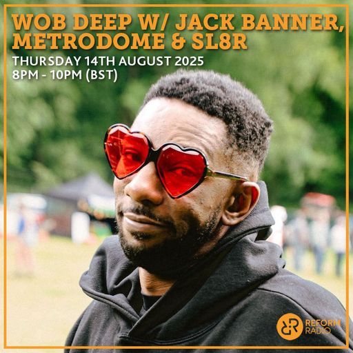 Wob Deep w/ Jack Banner, Metrodome & Sl8r 14th August 2025