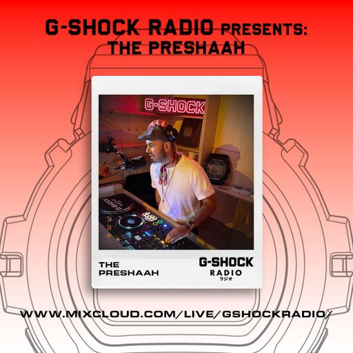G-SHOCK Radio Presents... The Preshaah - 10/04