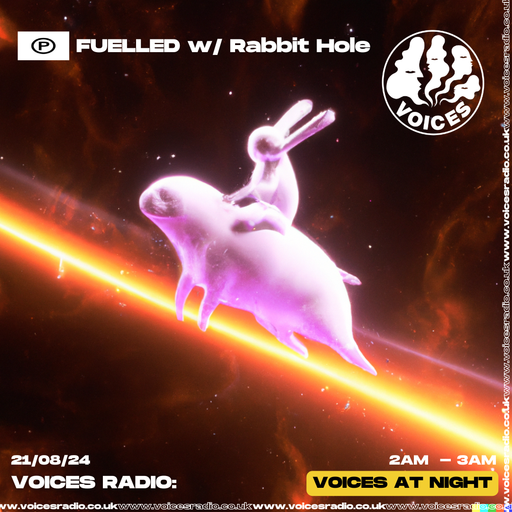 Fuelled w/ Rabbit Hole 21/08/24 [Voices Radio]