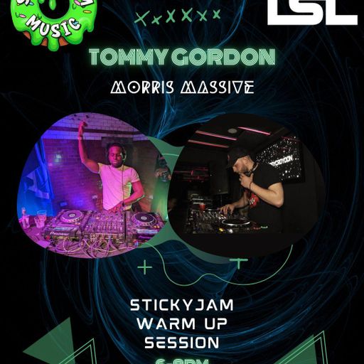 TOMMY GORDON WITH SPECIAL GUEST MORRIS MASSIVE - STICKY JAM WARM UP