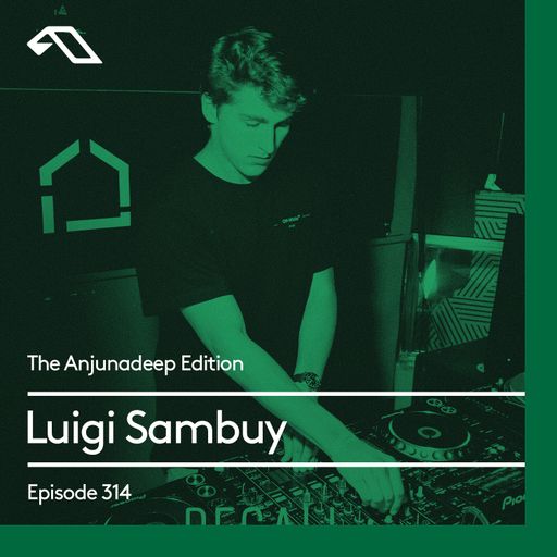 The Anjunadeep Edition 314 with Luigi Sambuy