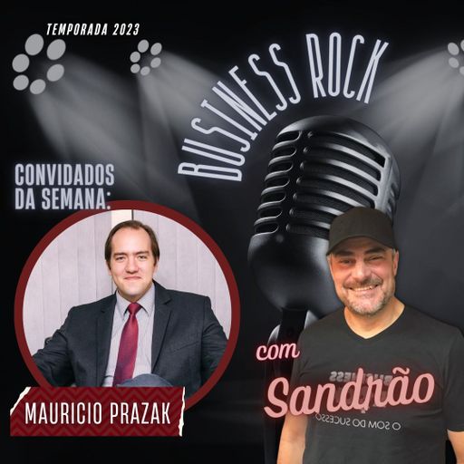 Business Rock 017 - Entrevista Mauricio Prazak