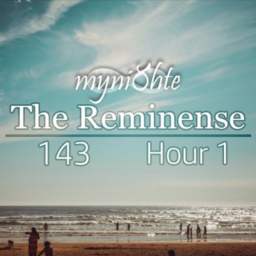 The Reminense 143 - Hour 1