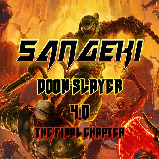 DOOM SLAYER 4.0: THE FINAL CHAPTER