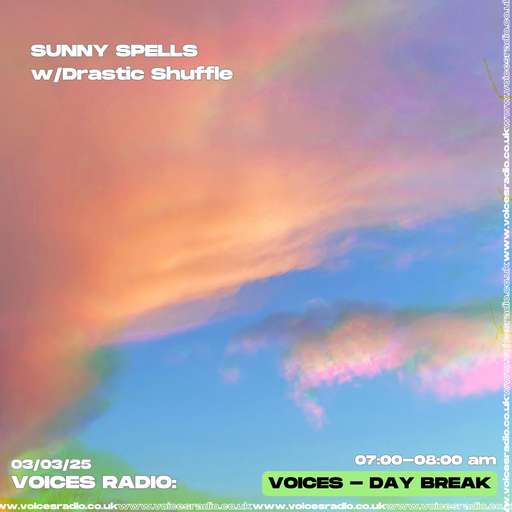Sunny Spells w/ Drastic Shuffle - 03/03/25 - Voices Radio
