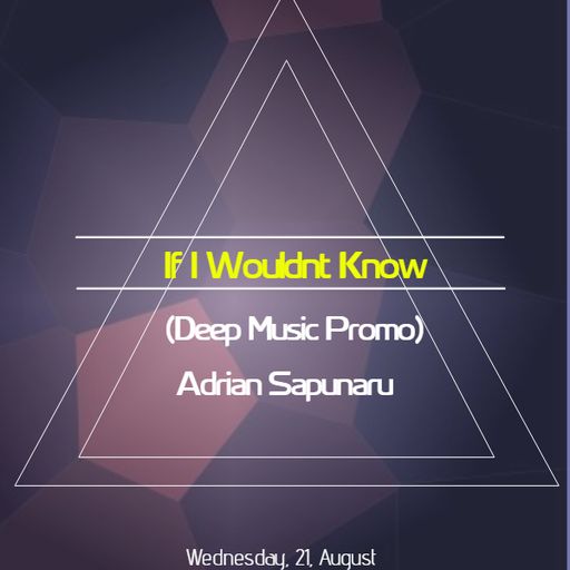 Adrian Sapunaru - If I Wouldnt Know (Deep Music Promo)