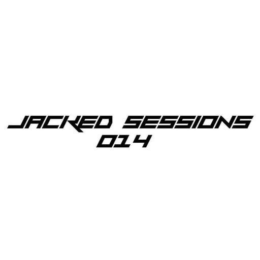 JACKED SESSIONS 014