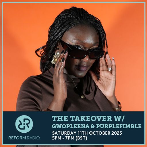 The Takeover w/ Gwopleena & purplefimble 11th October 2025