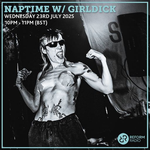 Naptime w/ GIRLDICK 23rd July 2025