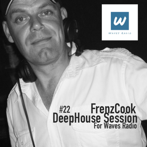 FRENZCOOK for Waves Radio #22 - DeepHouse Session