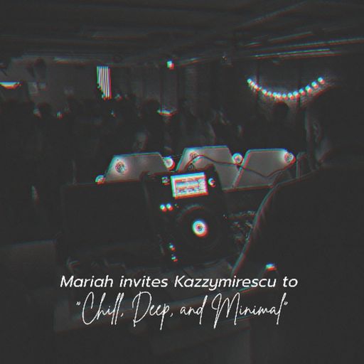 Chill, Deep and Minimal w/ Kazzy Mirescu - 16.09.25
