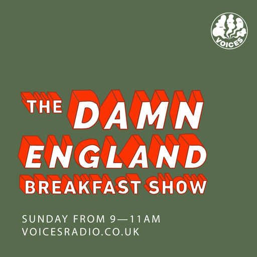 The Damn England Breakfast Show - 01/06/25 - [Voices Radio]