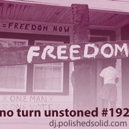 You've Gotta Have FREEDOM (No Turn Unstoned #192)