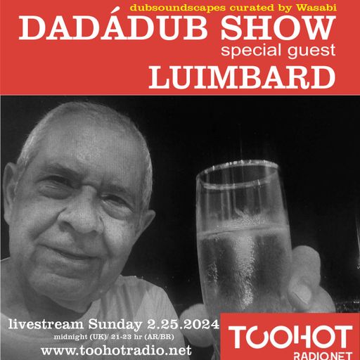 DADÁDUBSHOW 73 Aftermidnight Session for toohotradio.net curated by WASABI speshial guest LUIMBARD