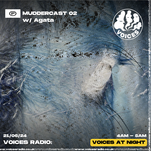 MUDDERCAST 02 w/ Agata - 18.06.24 - Voices Radio