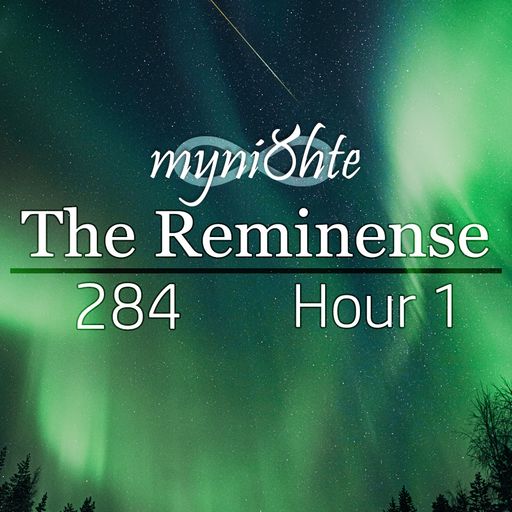 The Reminense 284 - Hour 1