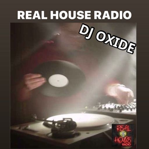 REAL HOUSE RADIO Presents DJ OXIDE