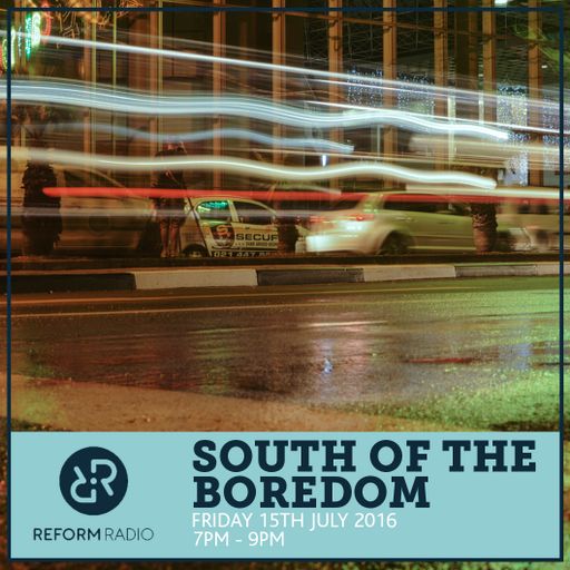 South of the Boredom 15th July 2016