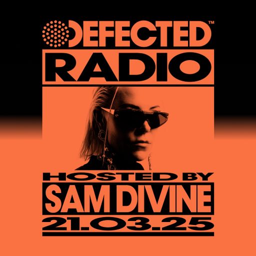 Defected Radio Show Hosted by Sam Divine 21.03.25