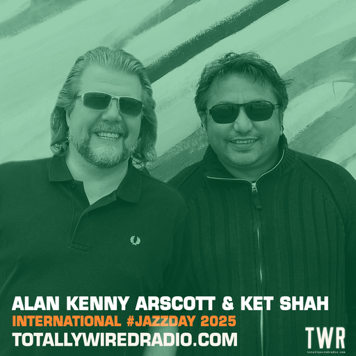 The Mucho Soul Show ~ Alan Kenny Arscott & Ket Shah #JazzDay ~ 29.04.25