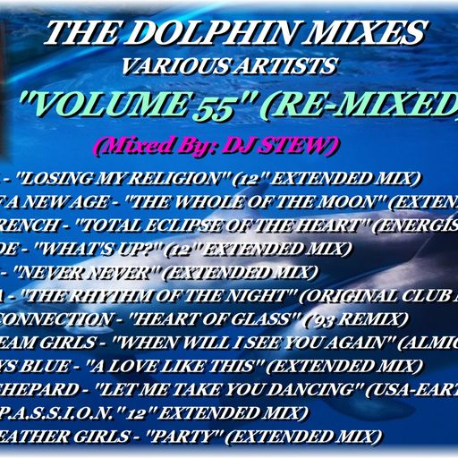 THE DOLPHIN MIXES - VARIOUS ARTISTS - ''VOLUME 55'' (RE-MIXED)