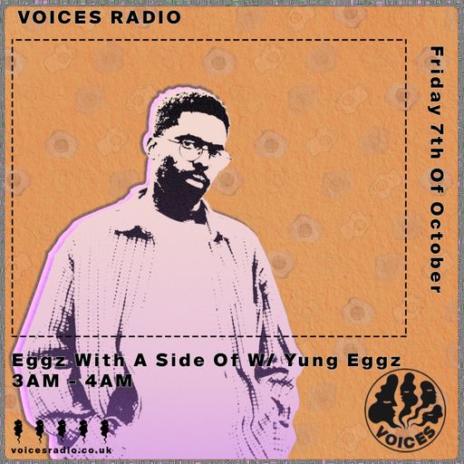 Eggz With A Side Of Yung Eggz - 07/07/23 - Voices Radio