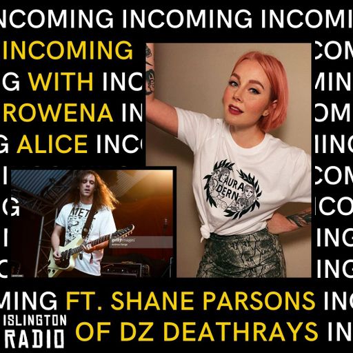 Incoming with Rowena Alice (08/02/2021)