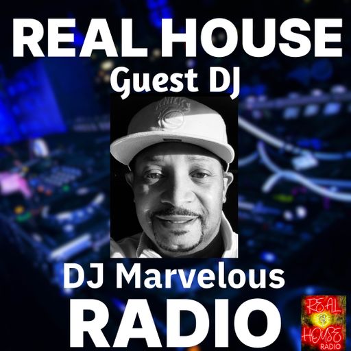 REAL HOUSE RADIO PRESENTS THE THURSDAY THROW DOWN With Special Guest DJ MARVELOUS