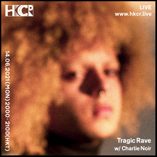 Tragic Rave w/ Charlie Noir - 14/06/2021