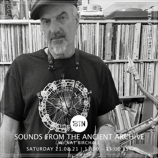 Sounds From The Ancient Archives with Nat Birchall - 21.08.2021