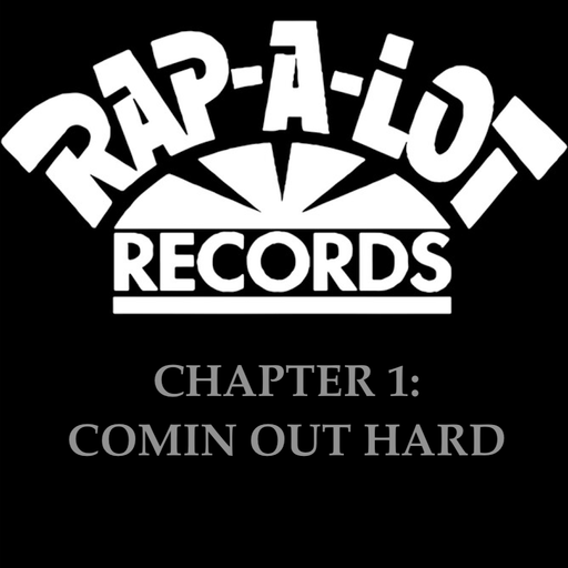 The Rap-A-Lot Saga - Chapter 1: Comin Out Hard